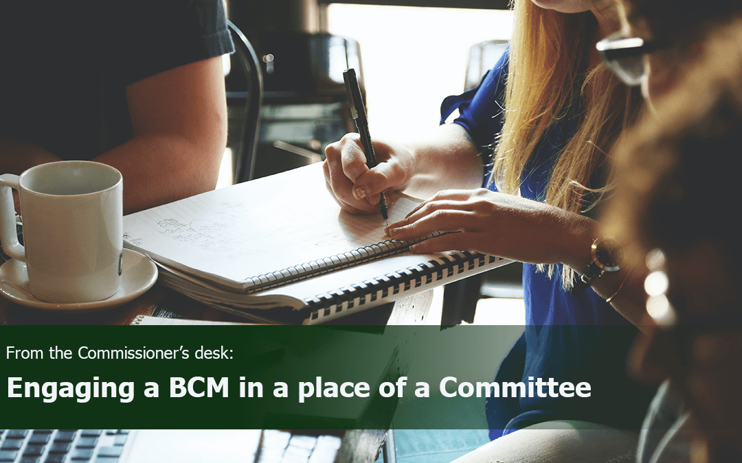 Commissioner’s Desk: Engaging a BCM in a place of a Committee