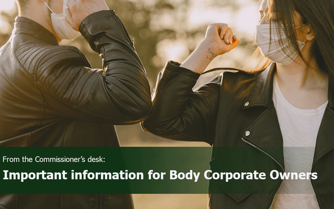 Commissioner’s Desk: Important information for Body Corporate Owners