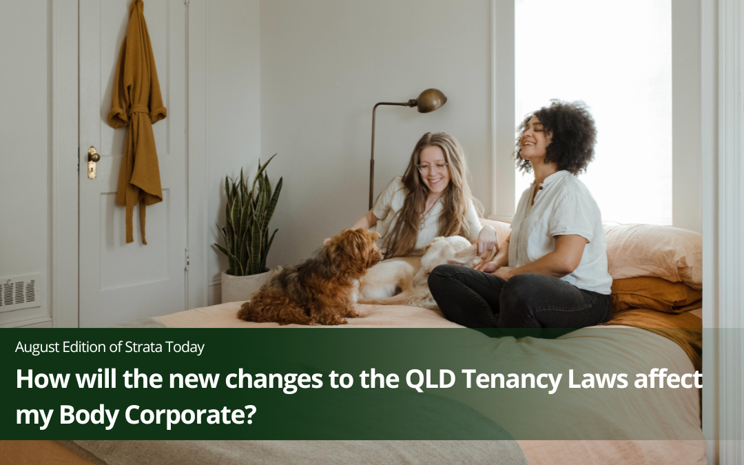How will the new changes to the Queensland Tenancy Laws affect my Body Corporate?
