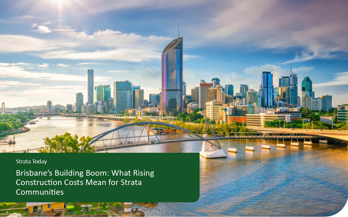 Brisbane’s Building Boom: What Rising Construction Costs Mean for Strata Communities