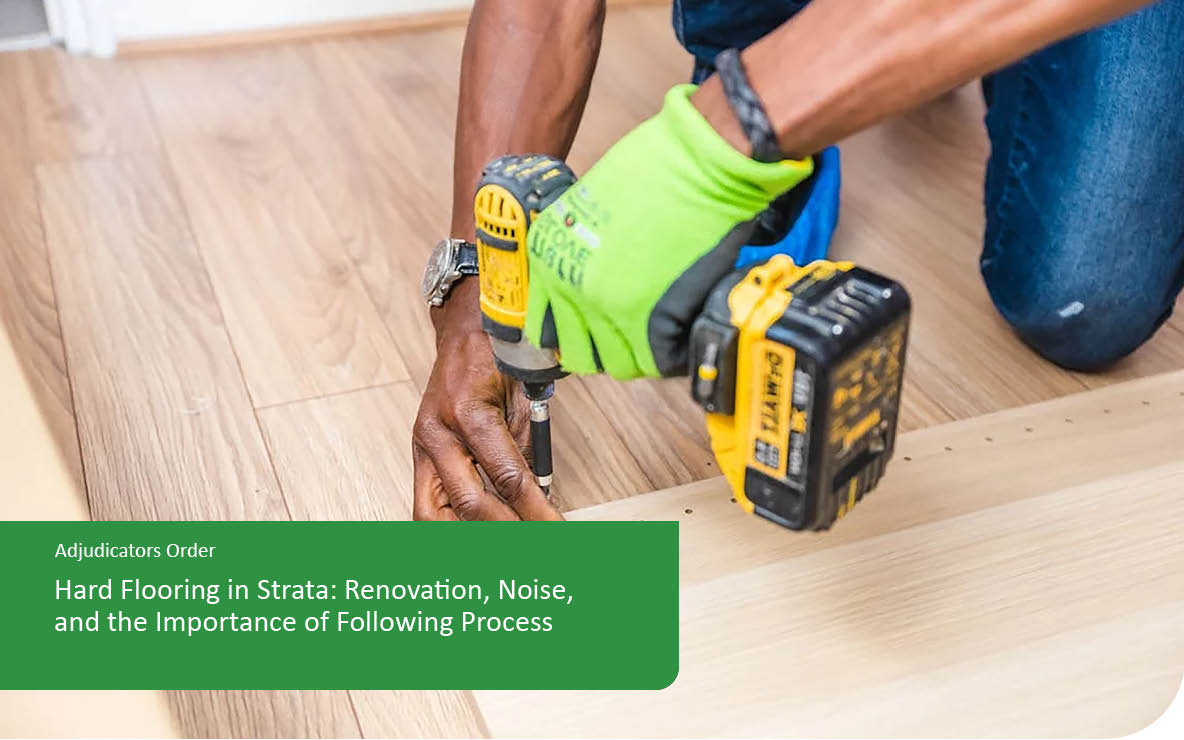Hard Flooring in Strata: Renovation, Noise, and the Importance of Following Process