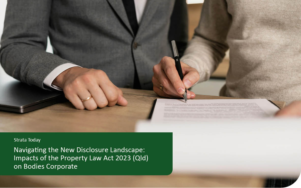 Navigating the New Disclosure Landscape: Impacts of the Property Law Act 2023 (Qld) on Bodies Corporate