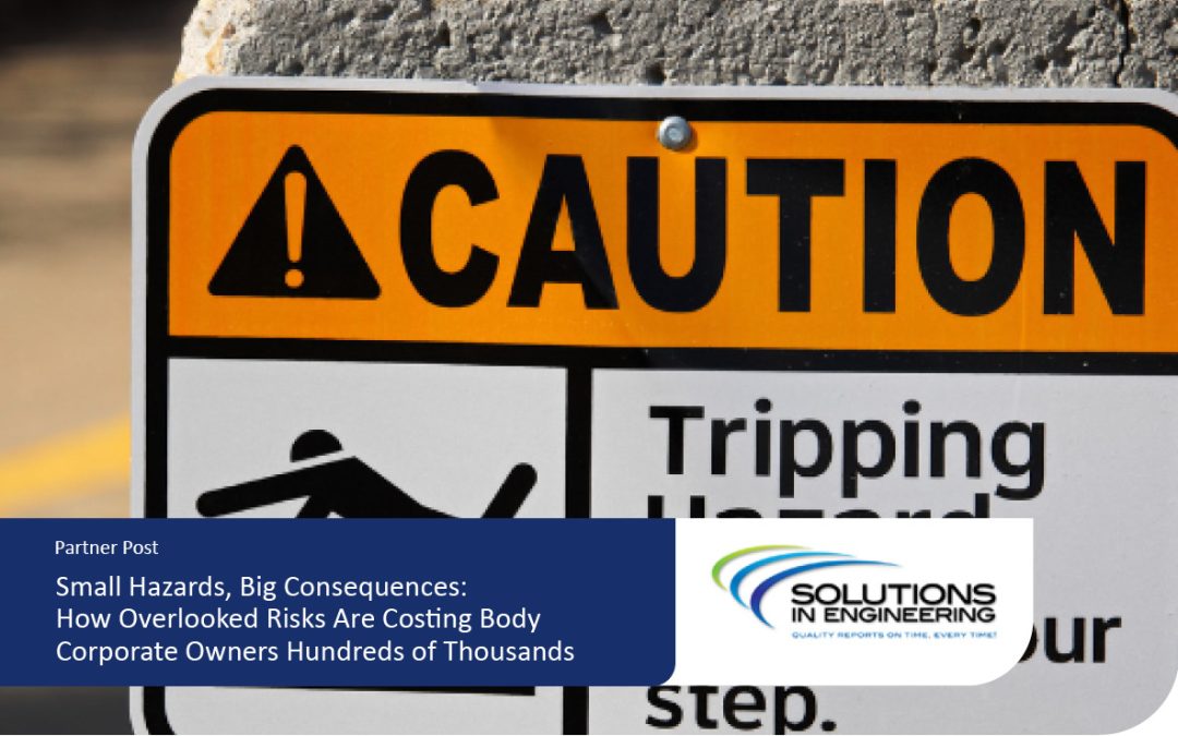 Small Hazards, Big Consequences: How Overlooked Risks Are Costing Body Corporate Owners Hundreds of Thousands