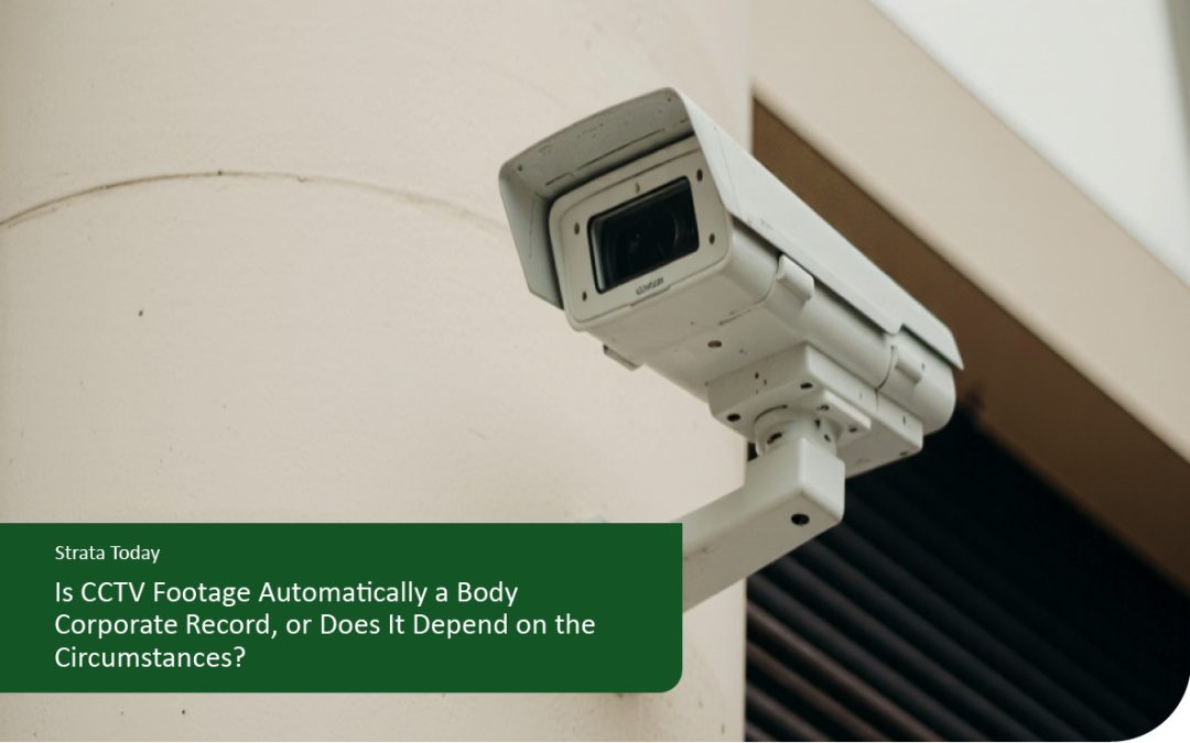 Is CCTV Footage Automatically a Body Corporate Record, or Does It Depend on the Circumstances?